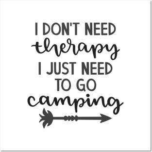 I Don't Need Therapy, I Just Need To Go Camping Outdoors Shirt, Hiking Shirt, Adventure Shirt Posters and Art